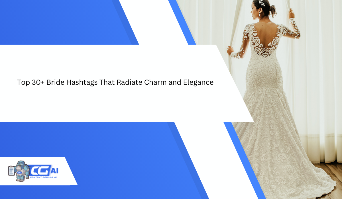 Top 30 Bride Hashtags That Radiate Charm and Elegance