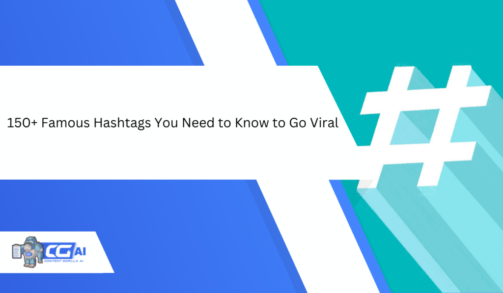 150+ Famous Hashtags You Need to Know to Go Viral