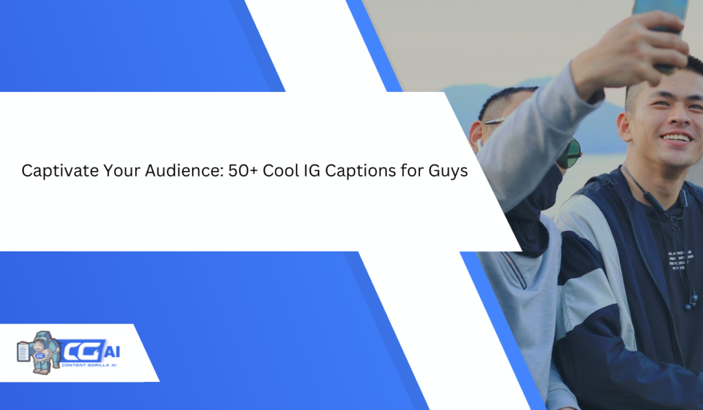 captivate-your-audience-50-cool-ig-captions-for-guys