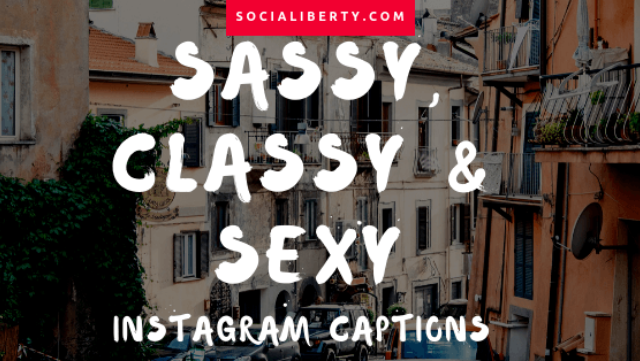 Sassy, Classy & Sexy Instagram Captions