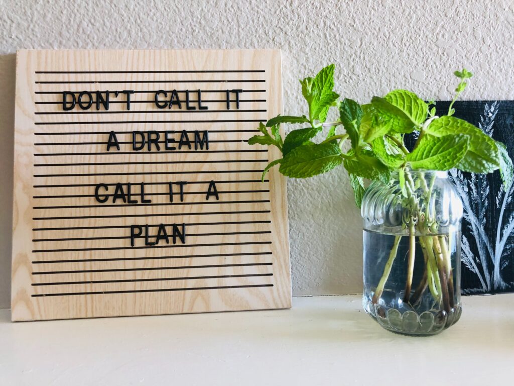 A slogan that says: Don't call it a dream - call it a plan