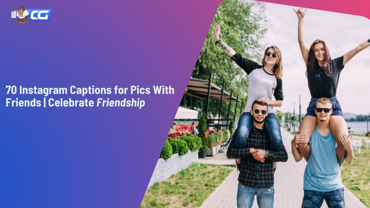70 Instagram Captions for Pics With Friends Celebrate Friendship