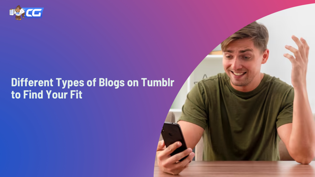 Different Types of Blogs on Tumblr to Find Your Fit