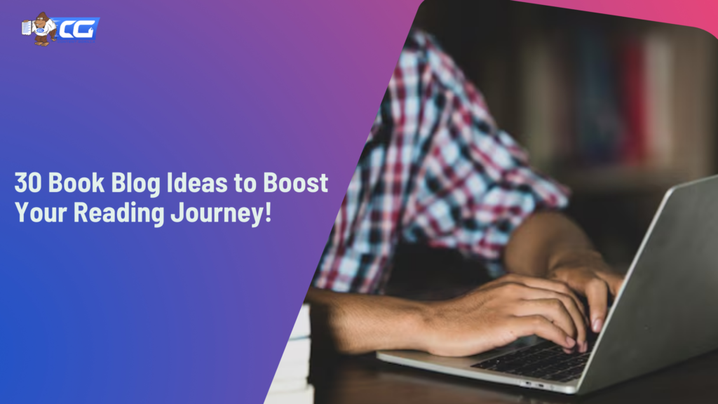 30 Book Blog Ideas to Boost Your Reading Journey!