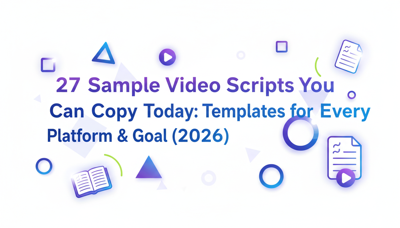 Featured image for “27 Sample Video Scripts You Can Copy Today: Templates for Every Platform & Goal (2026)”